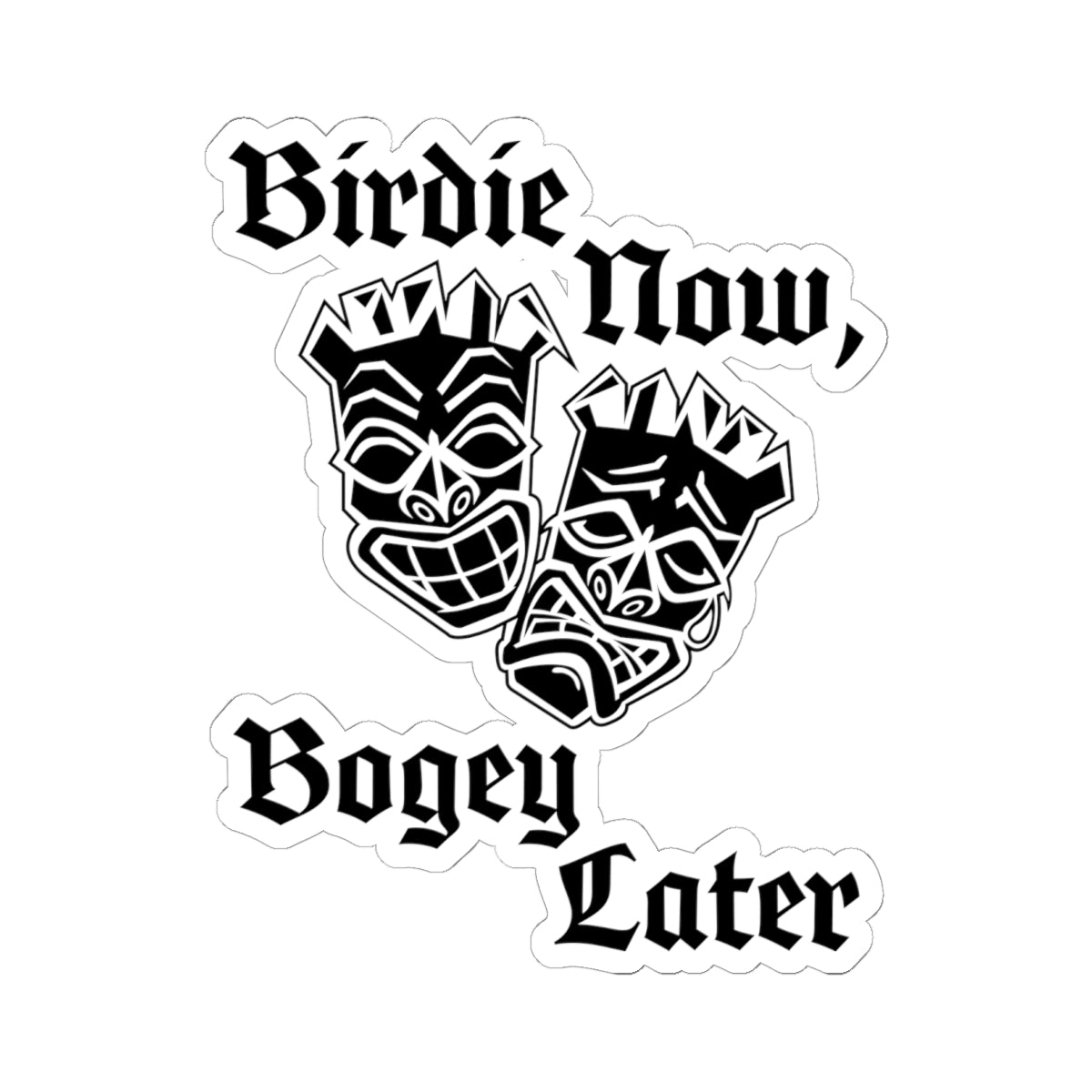 "Birdie Now, Bogey Later" Tiki Golf Decal